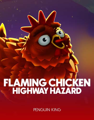 Flaming Chicken: Highway Hazard
